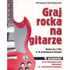 Graj rocka na gitarze : nauka gry i riffy w 10 przystępnych lekcjach